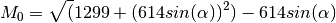 M_0 = \sqrt(1299 + (614 sin(\alpha))^2) - 614 sin(\alpha)