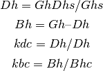 Dh = Gh Dhs/Ghs

Bh = Gh – Dh

kdc = Dh/Dh

kbc = Bh/Bhc